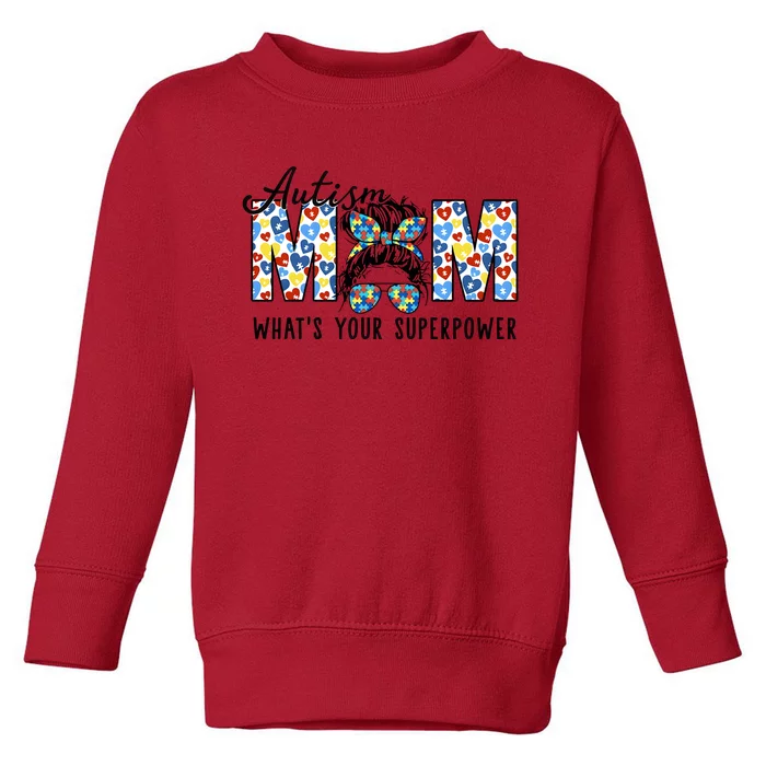 Autism Mom Whats Your Superpower Autism Awareness Toddler Sweatshirt