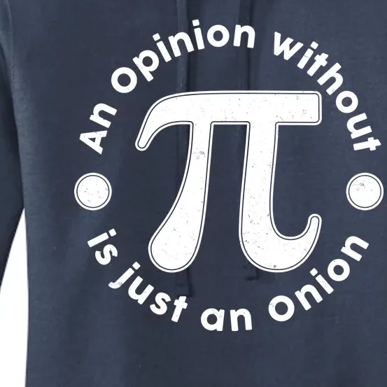 An Opinion Without Pi Is Just An Onion Women's Pullover Hoodie