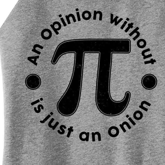 An Opinion Without Pi Is Just An Onion Women’s Perfect Tri Rocker Tank