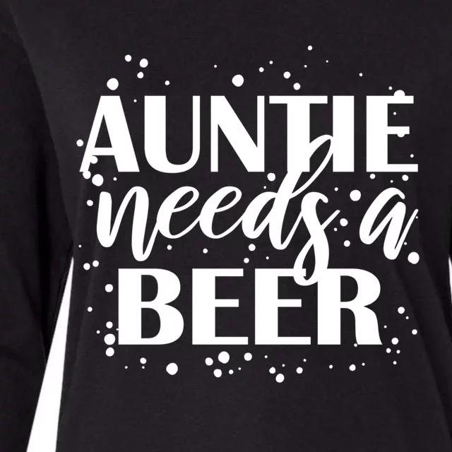 Auntie Needs A Beer Funny Ing Beers Cool Birthday Party Gift Womens Cotton Relaxed Long Sleeve T-Shirt