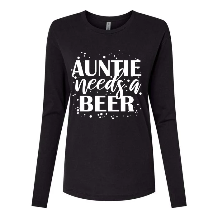 Auntie Needs A Beer Funny Ing Beers Cool Birthday Party Gift Womens Cotton Relaxed Long Sleeve T-Shirt