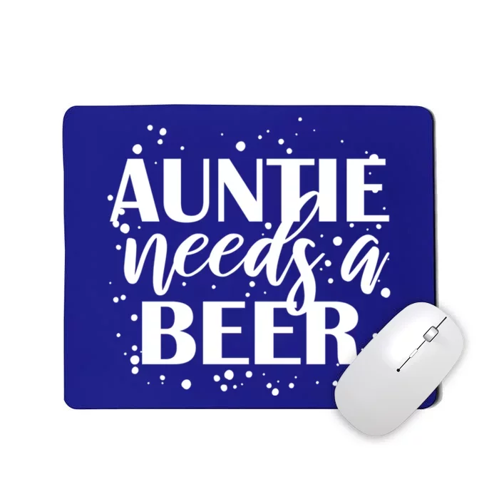 Auntie Needs A Beer Funny Ing Beers Cool Birthday Party Gift Mousepad