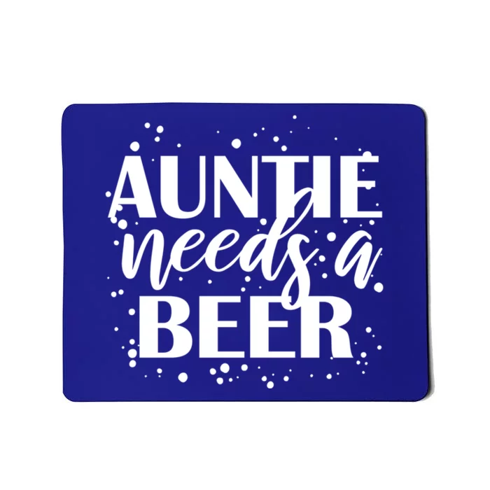 Auntie Needs A Beer Funny Ing Beers Cool Birthday Party Gift Mousepad