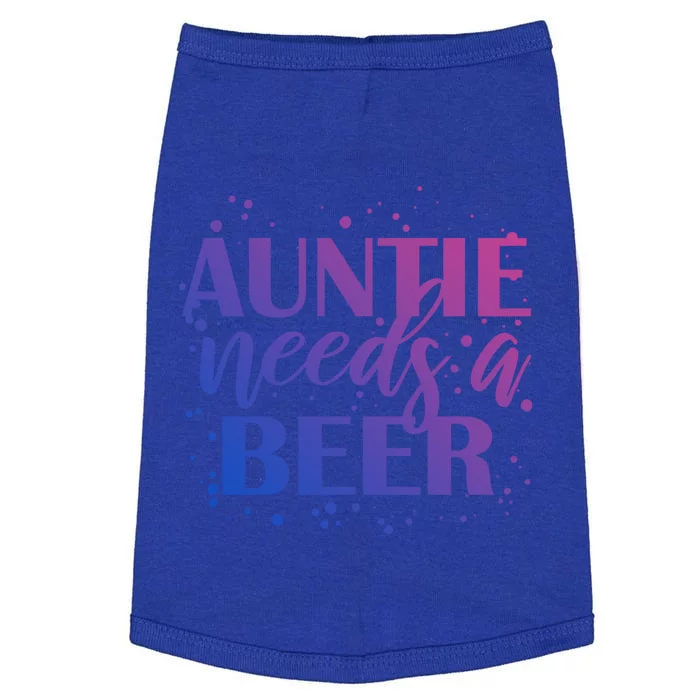 Auntie Needs A Beer Funny Ing Beers Cool Birthday Party Gift Doggie Tank