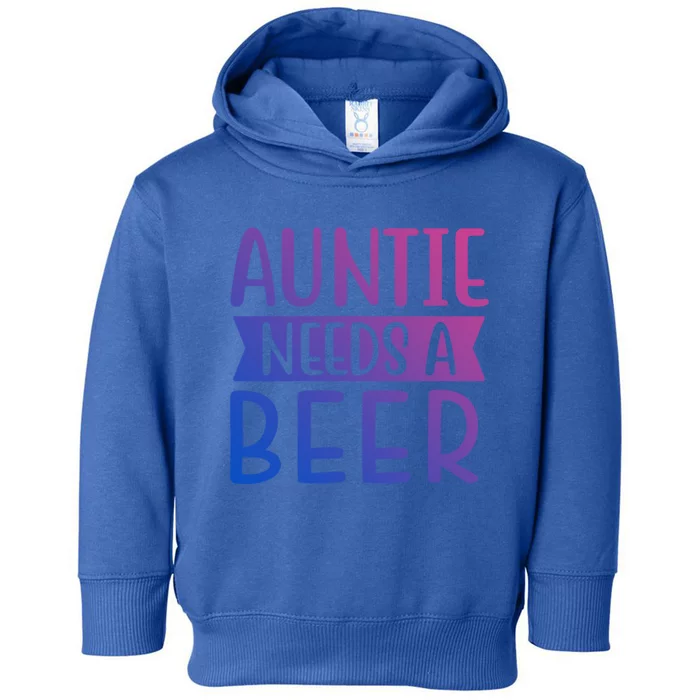 Auntie Needs A Beer Cute Gift Toddler Hoodie