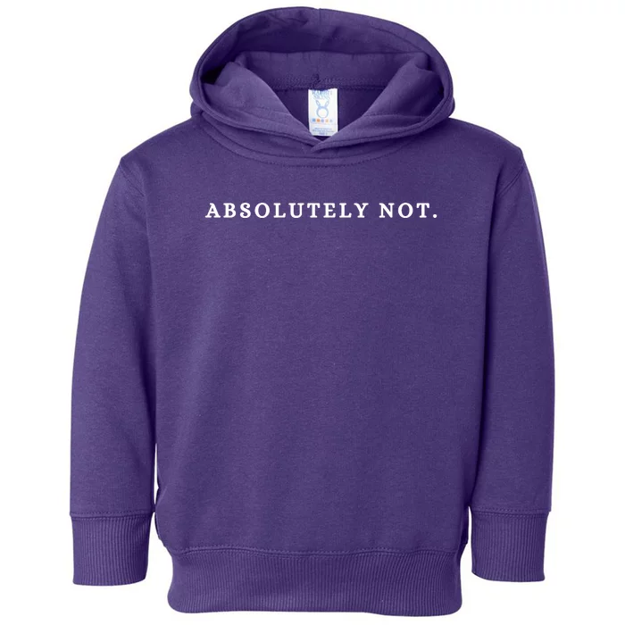 Absolutely Not Toddler Hoodie