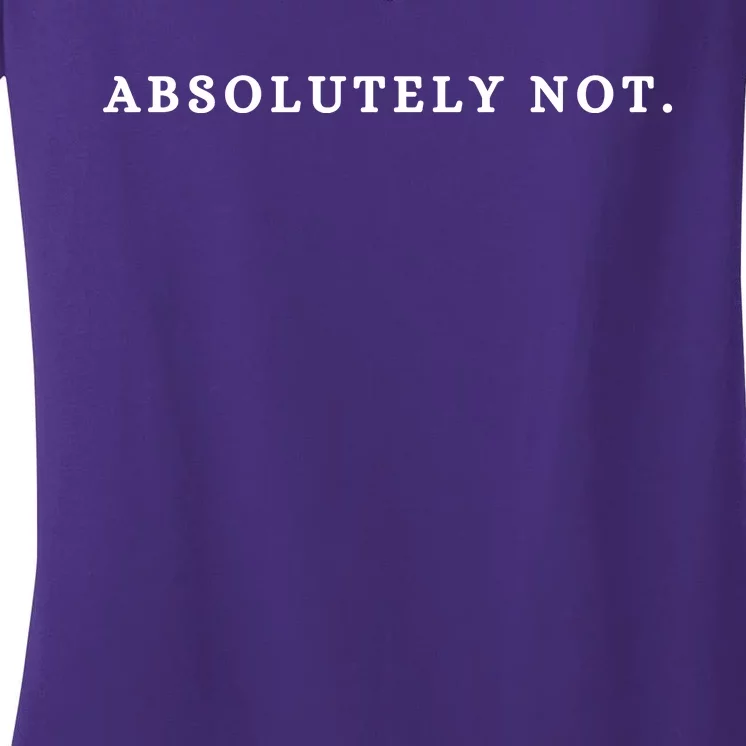 Absolutely Not Women's V-Neck T-Shirt