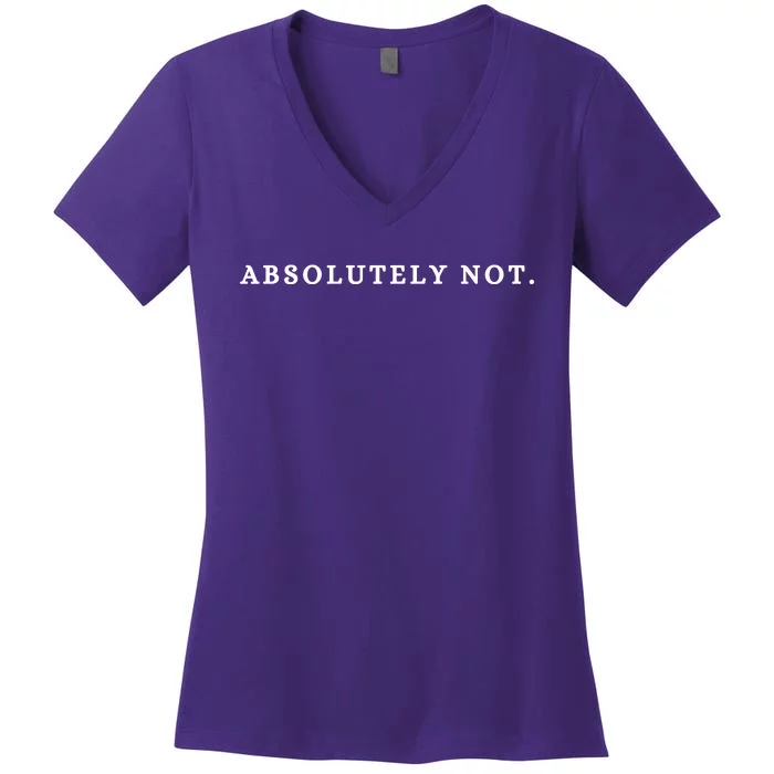 Absolutely Not Women's V-Neck T-Shirt