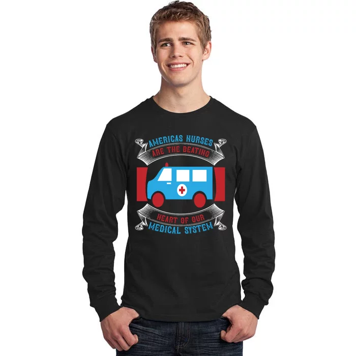 America's Nurses Are The Beating Heart Of Our Medical System Tall Long Sleeve T-Shirt