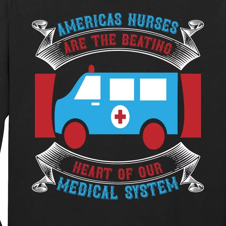 America's Nurses Are The Beating Heart Of Our Medical System Tall Long Sleeve T-Shirt