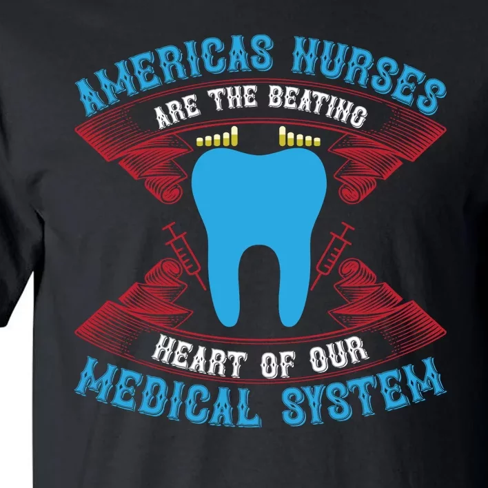 America's Nurses Are The Beating Heart Of Our Medical System Tall T-Shirt