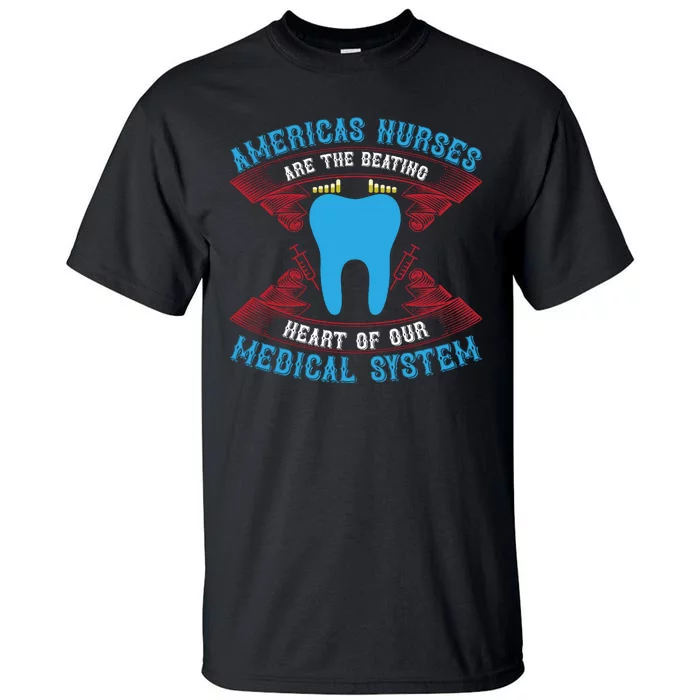 America's Nurses Are The Beating Heart Of Our Medical System Tall T-Shirt