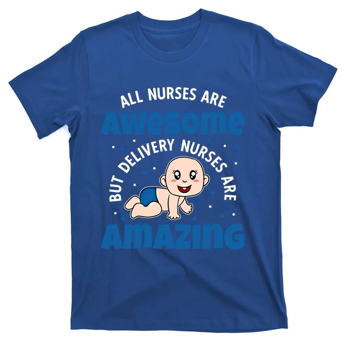 All Nurses Are Awesome But Delivery Nurses Are Amazing Gift T-Shirt