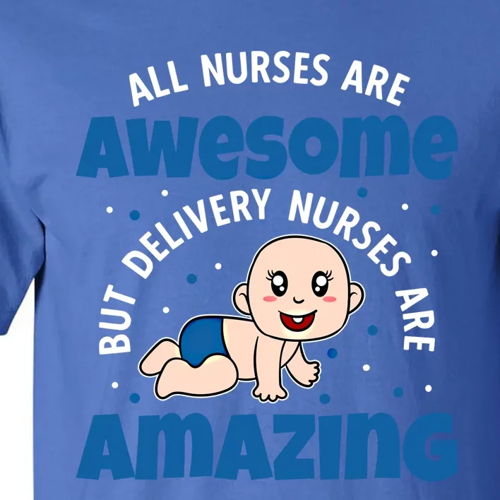 All Nurses Are Awesome But Delivery Nurses Are Amazing Gift Tall T-Shirt