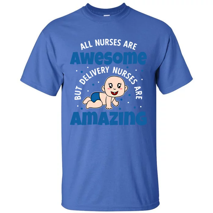 All Nurses Are Awesome But Delivery Nurses Are Amazing Gift Tall T-Shirt