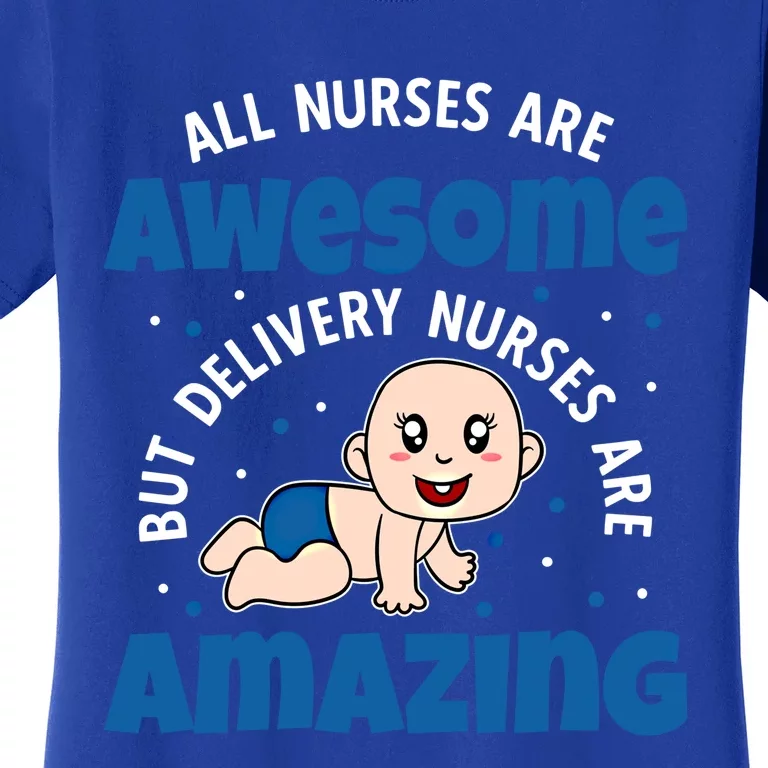 All Nurses Are Awesome But Delivery Nurses Are Amazing Gift Women's T-Shirt