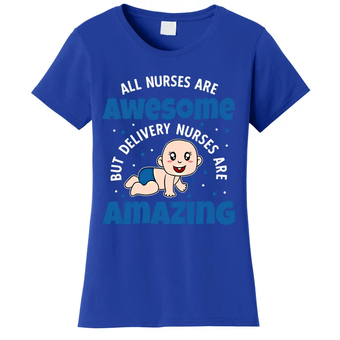 All Nurses Are Awesome But Delivery Nurses Are Amazing Gift Women's T-Shirt