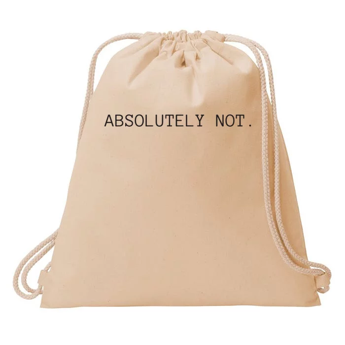 Absolutely Not Drawstring Bag