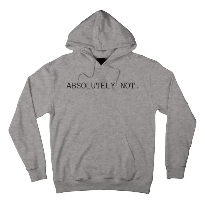 Absolutely Not Tall Hoodie