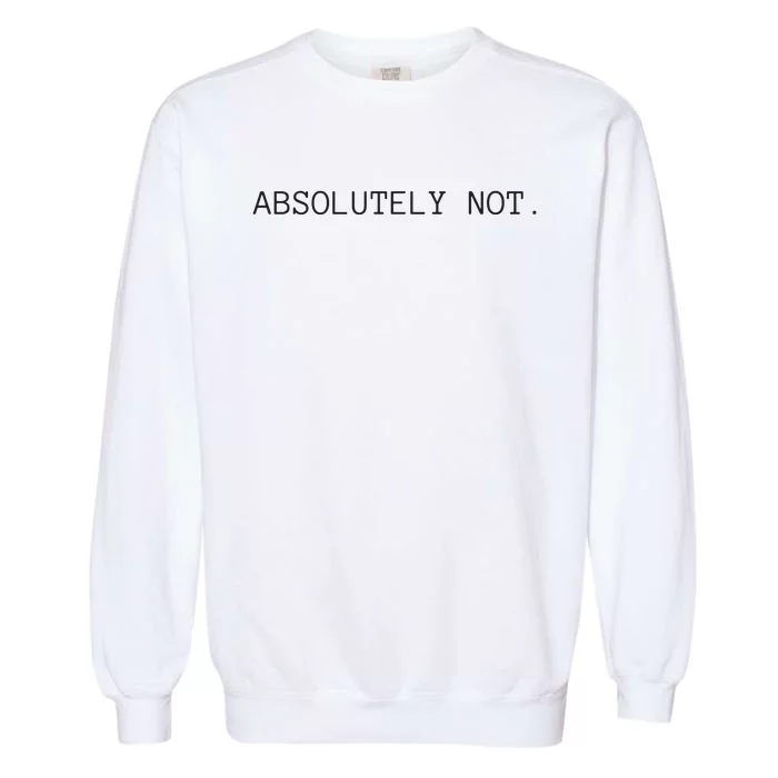 Absolutely Not Garment-Dyed Sweatshirt