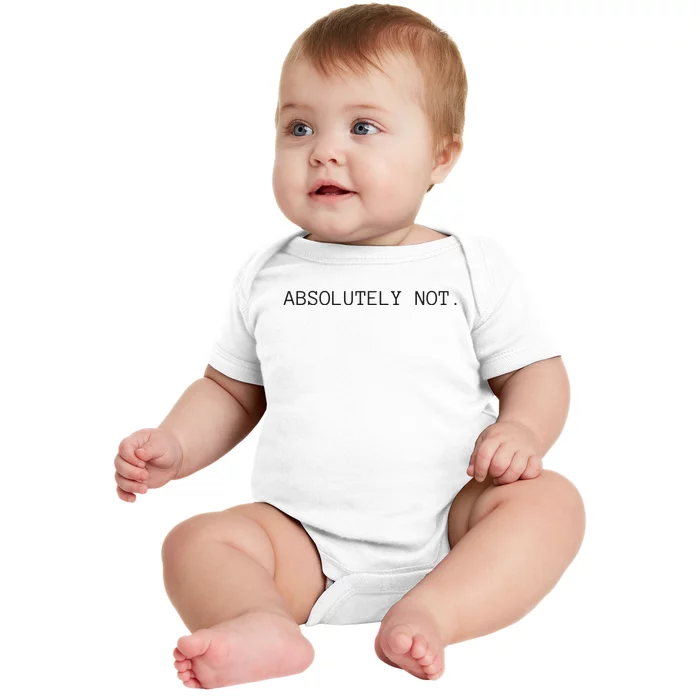 Absolutely Not Baby Bodysuit