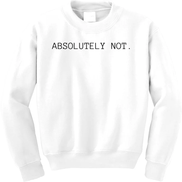 Absolutely Not Kids Sweatshirt