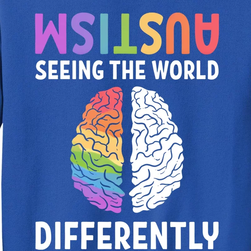 Autism Neurodiversity Autism Seeing The World Differently Meaningful Gift Tall Sweatshirt