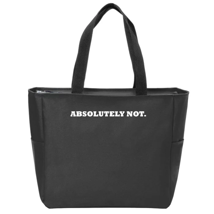 Absolutely Not Zip Tote Bag