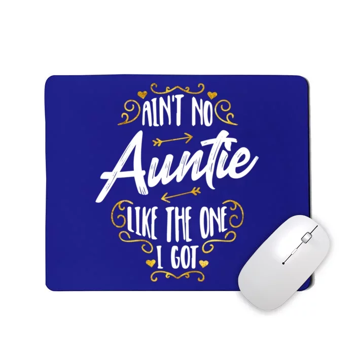 Aint No Auntie Like The One I Got Aunt Nephew Niece Saying Gift Mousepad