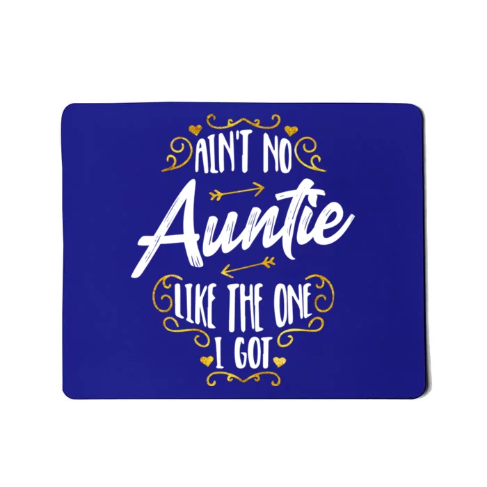 Aint No Auntie Like The One I Got Aunt Nephew Niece Saying Gift Mousepad