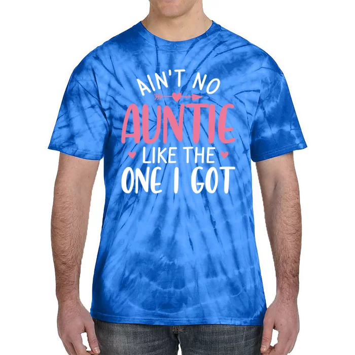 Aint No Auntie Like The One I Got Funny Aunt Tee For Niece Gift Tie-Dye T-Shirt