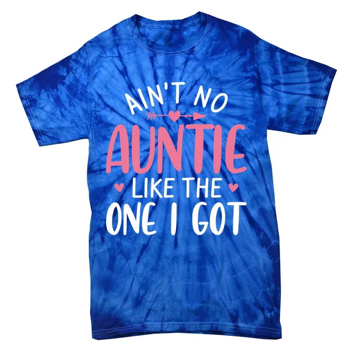 Aint No Auntie Like The One I Got Funny Aunt Tee For Niece Gift Tie-Dye T-Shirt