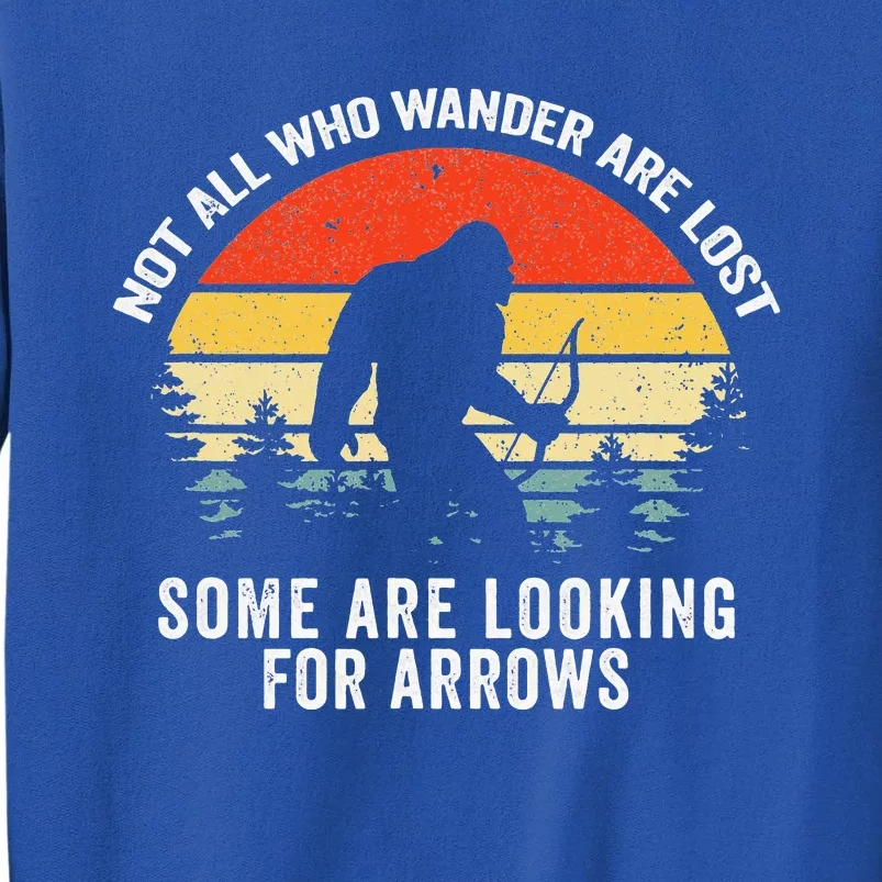 Archery Not All Who Wander Are Lost Bigfoot Hunting Tall Sweatshirt