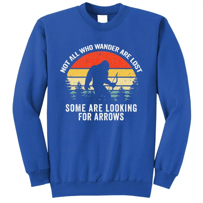 Archery Not All Who Wander Are Lost Bigfoot Hunting Tall Sweatshirt