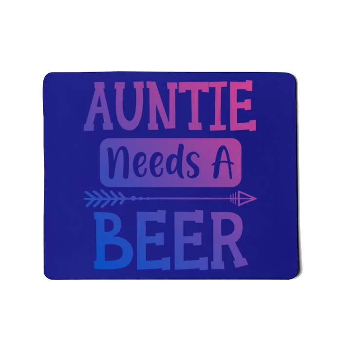 Auntie Needs A Beer Family Ing Beers Cool Birthday Cute Gift Mousepad