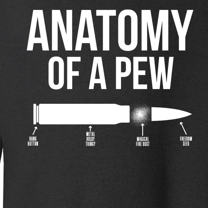 Anatomy Of A Pew Funny Bullet Pro Guns Toddler Sweatshirt