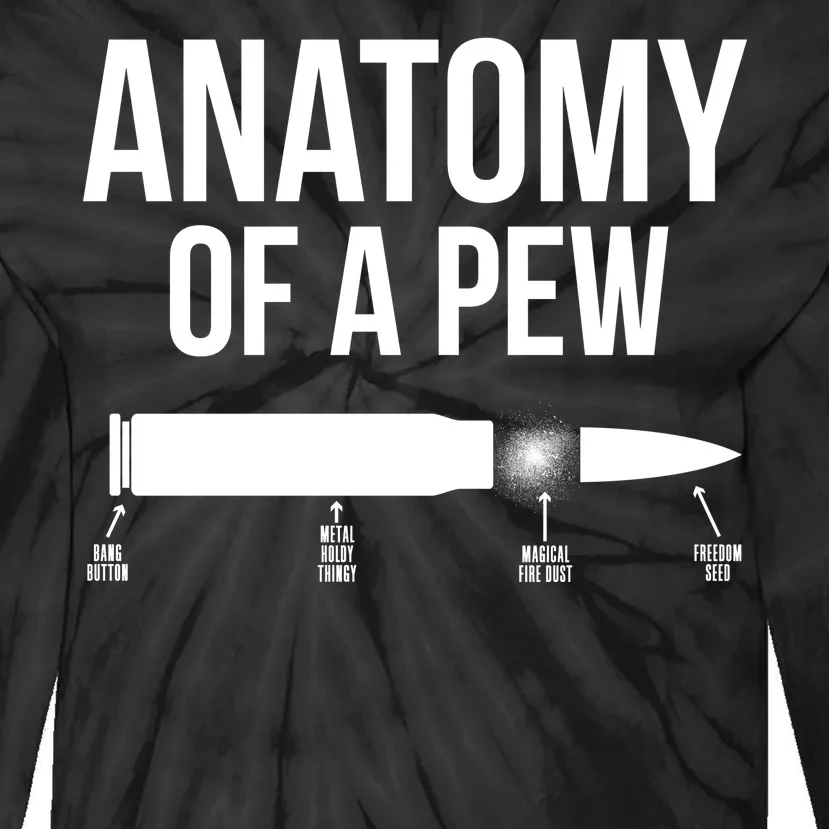 Anatomy Of A Pew Funny Bullet Pro Guns Tie-Dye Long Sleeve Shirt