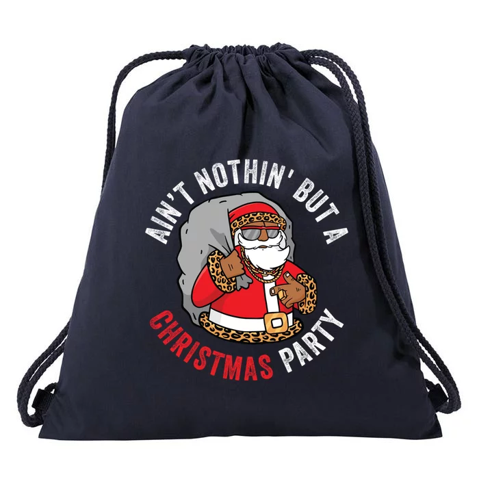 AinT Nothin But A Christmas Party African American Santa Great Gift Drawstring Bag