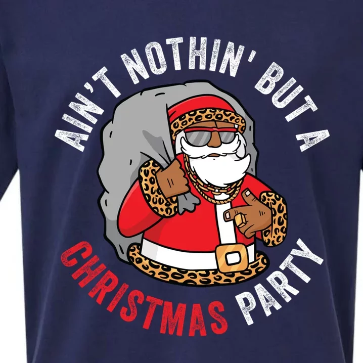 AinT Nothin But A Christmas Party African American Santa Great Gift Sueded Cloud Jersey T-Shirt