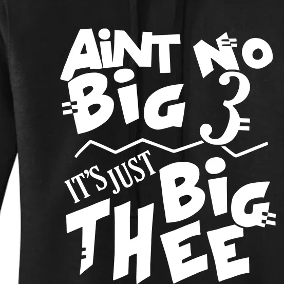 Aint No Big 3 ItS Just Big Thee Women's Pullover Hoodie