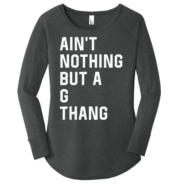 AinT Nothing But A G Thang 90s Women's Perfect Tri Tunic Long Sleeve Shirt