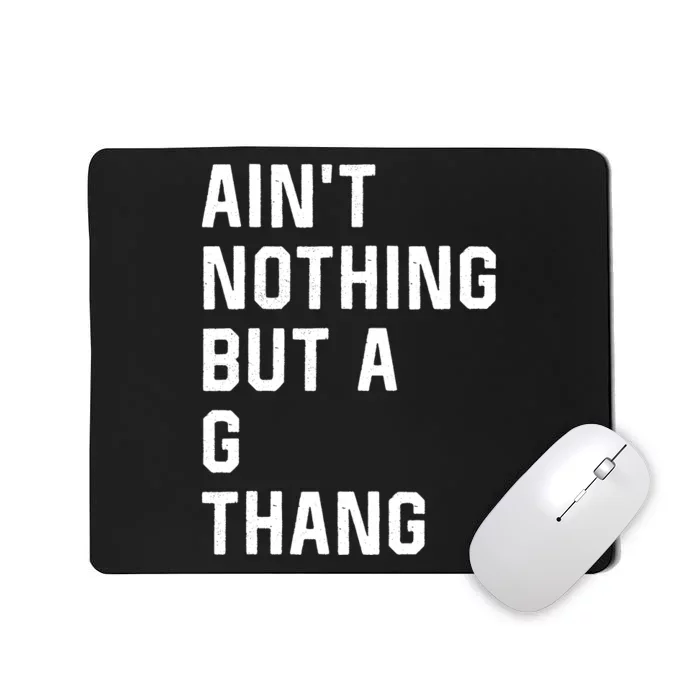 AinT Nothing But A G Thang 90s Mousepad