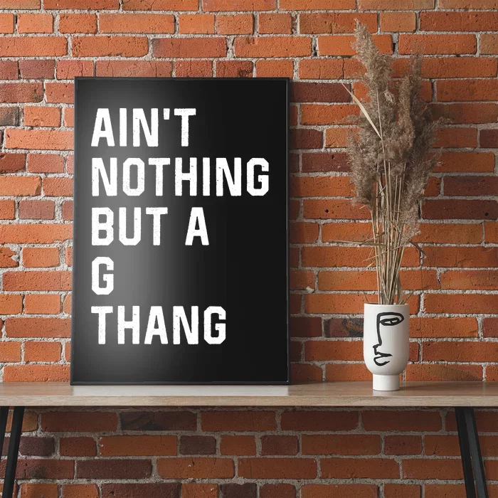 AinT Nothing But A G Thang 90s Poster