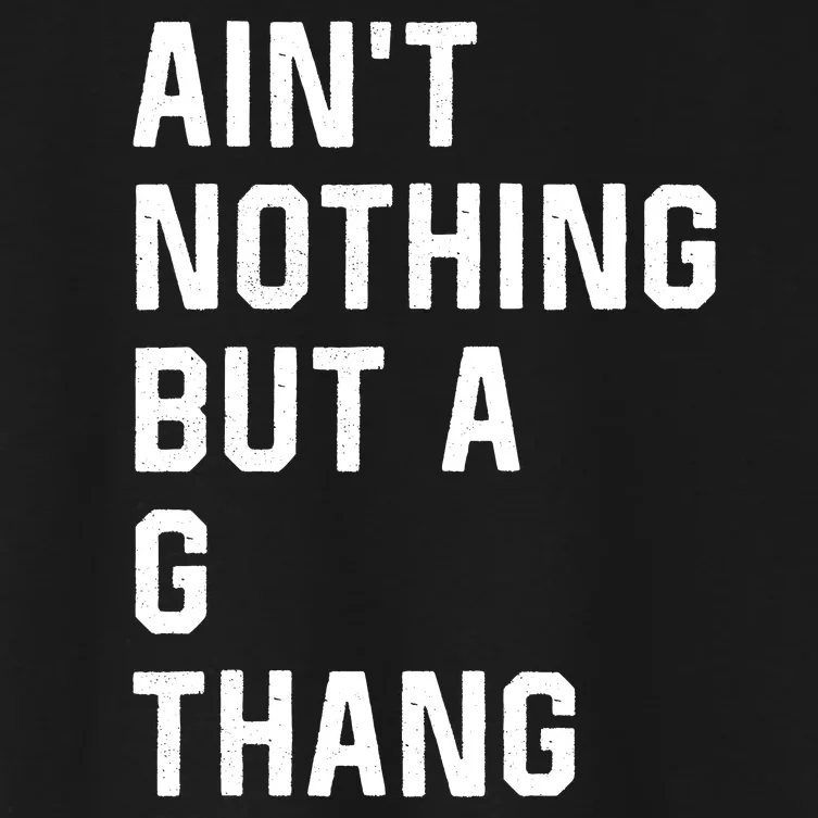 AinT Nothing But A G Thang 90s Women's Crop Top Tee