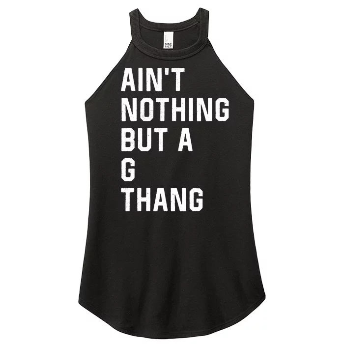 AinT Nothing But A G Thang 90s Women’s Perfect Tri Rocker Tank