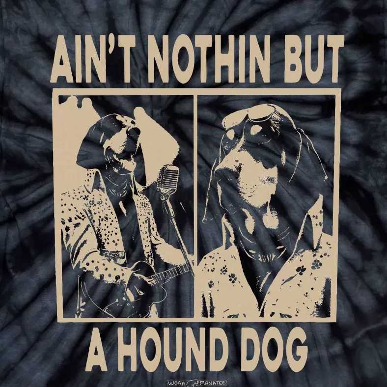 Ain’T Nothin’ But A Hound Dog Tie-Dye T-Shirt