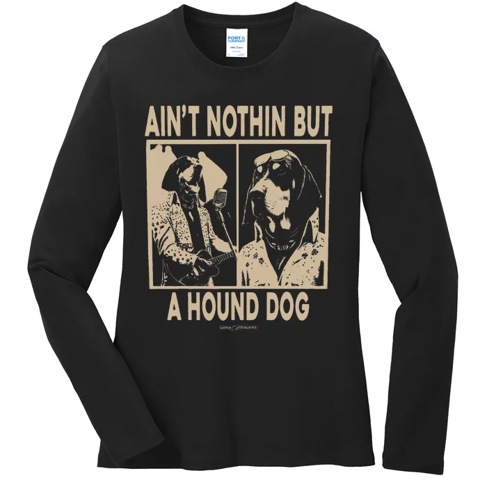 Ain’T Nothin’ But A Hound Dog Ladies Long Sleeve Shirt