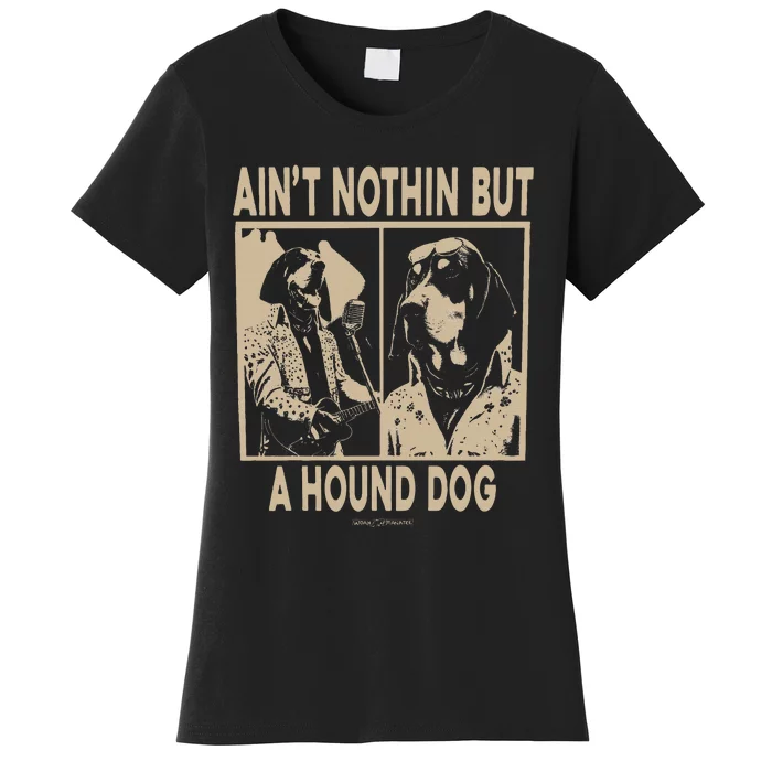 Ain’T Nothin’ But A Hound Dog Women's T-Shirt