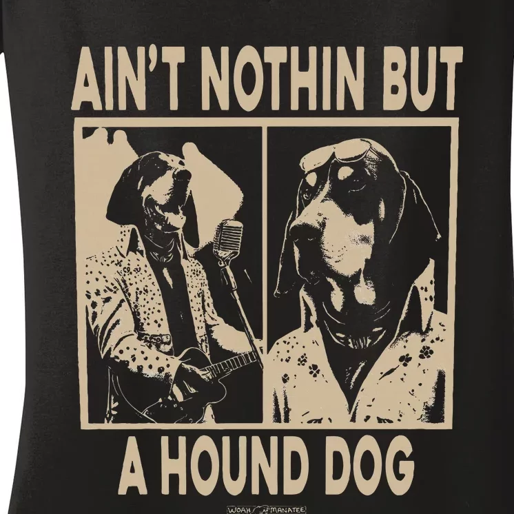 Ain’T Nothin’ But A Hound Dog Women's V-Neck T-Shirt