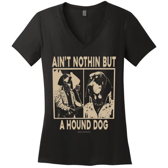 Ain’T Nothin’ But A Hound Dog Women's V-Neck T-Shirt